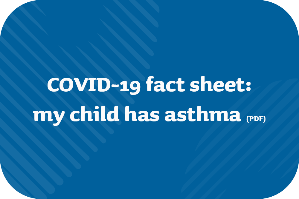 COVID-19 fact sheet: my child has asthma PDF